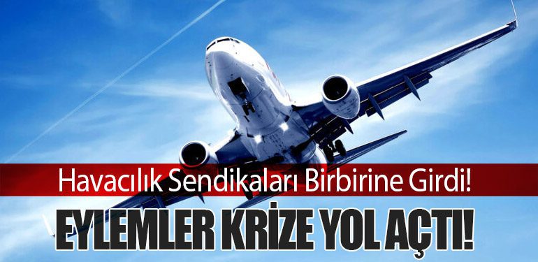 Son Dakika Havacılık Haberleri | Türk Hava Yolları, Pegasus, Sunexpress, Corendon, Havacılık, Havayolları, Havalimanları, Havaalanları, THY, Hostes, Pilot, Uçak, Kabin memuru, SHGM, DHMİ Havacilik Sendikalari Birbirine Girdi Eylemler Krize Yol Acti 2