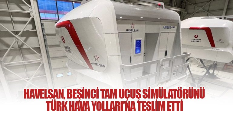 Havelsan, Beşinci Tam Uçuş Simülatörünü Türk Hava Yolları'na Teslim Etti