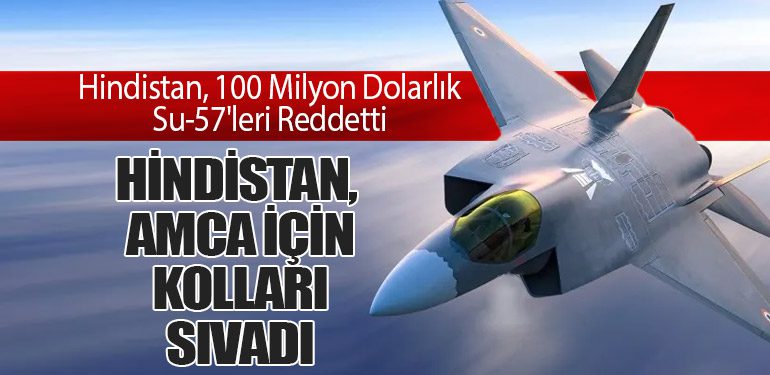 Hindistan, 100 Milyon Dolarlık Su-57'leri Reddetti. Hindistan, AMCA İçin Kolları Sıvadı