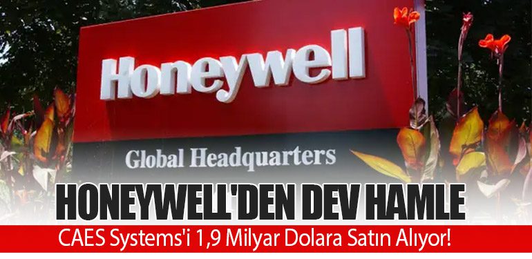 Honeywell'den Dev Hamle: CAES Systems'i 1,9 Milyar Dolara Satın Alıyor!