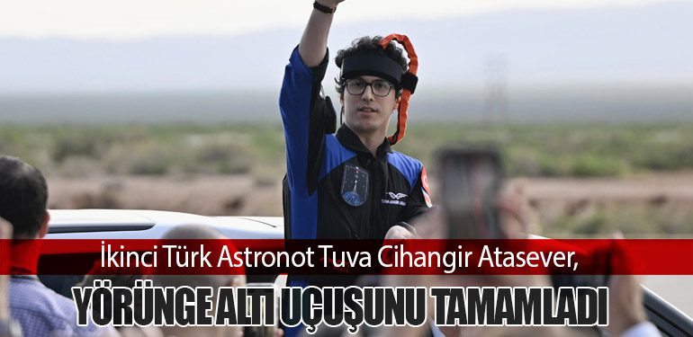 İkinci Türk Astronot Tuva Cihangir Atasever, Yörünge Altı Uçuşunu Tamamladı