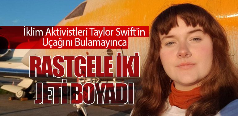 İklim Aktivistleri Taylor Swift'in Uçağını Bulamayınca Rastgele İki Jeti Boyadı