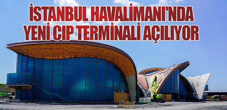 İstanbul-Havalimanı'nda-Yeni-CIP-Terminali-Açılıyor