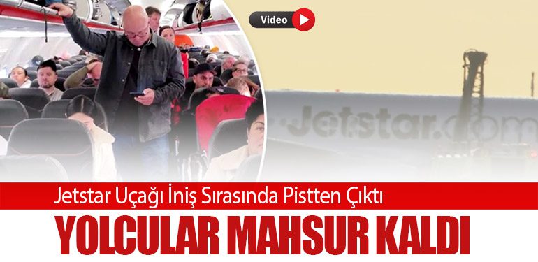 Jetstar Uçağı İniş Sırasında Pistten Çıktı Yolcular Mahsur Kaldı