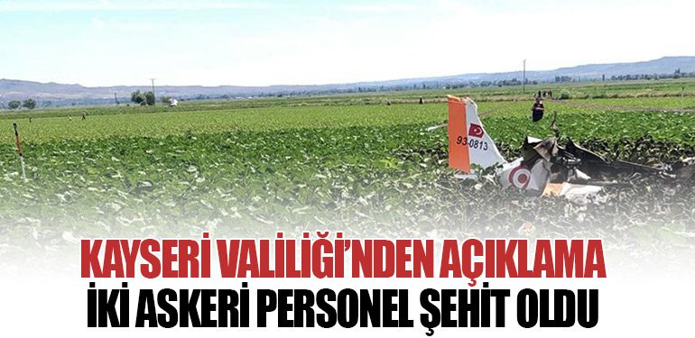 Kayseri Valiliği’nden açıklama: İki Askeri Pilot Şehit Oldu