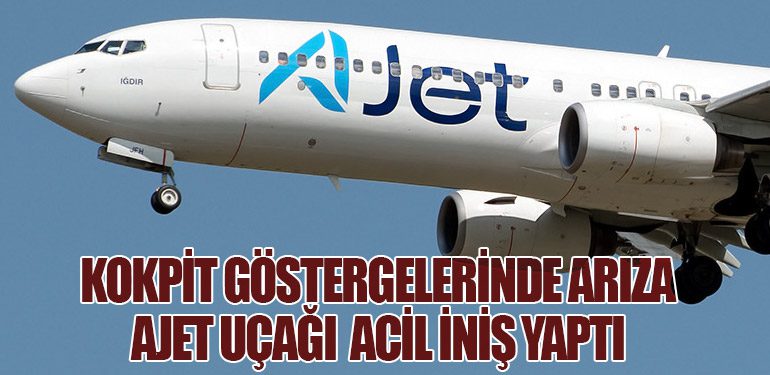 Kokpit Göstergelerinde Arıza: AJet Uçağı Acil İniş Yaptı