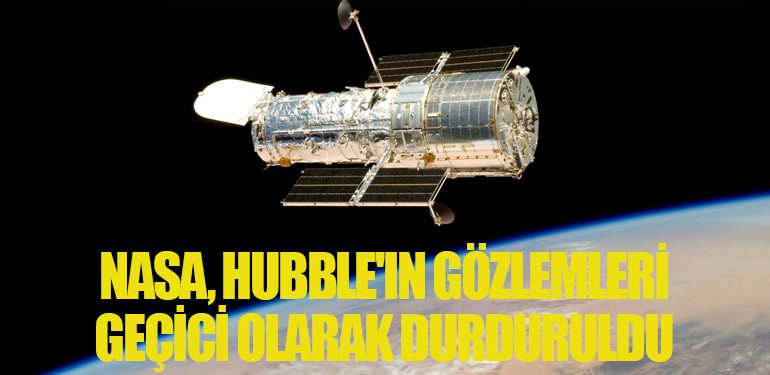 NASA, Hubble'ın Gözlemleri Geçici Olarak Durduruldu