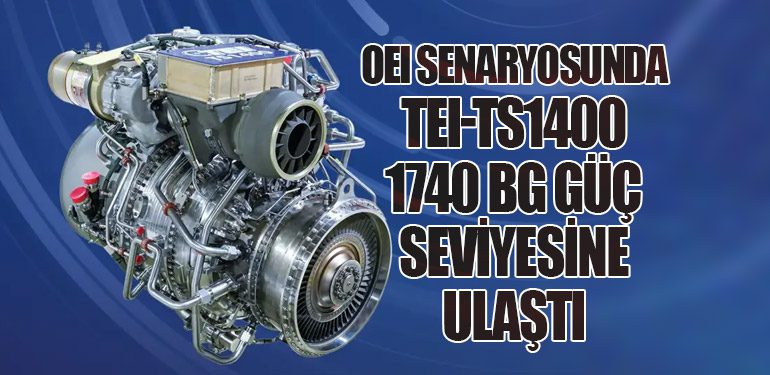 OEI Senaryosunda TEI-TS1400 1740 BG Güç Seviyesine Ulaştı