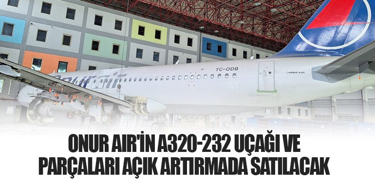 Onur Air'in Airbus A320-232 Uçağı ve Parçaları Açık Artırmada Satılacak