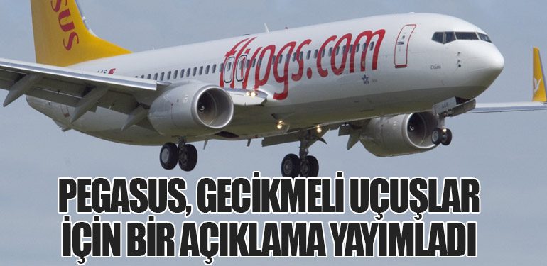 Pegasus'tan Gecikme Açıklaması