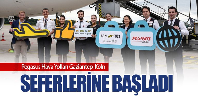 Pegasus Hava Yolları Gaziantep-Köln Seferlerine Başladı