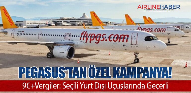 Pegasus'tan Özel Kampanya! 9€+Vergiler: Seçili Yurt Dışı Uçuşlarında Geçerli