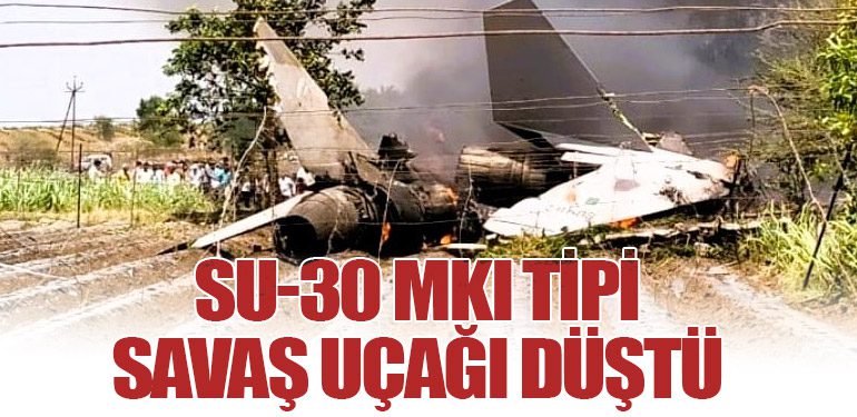 Su-30 MKI tipi savaş uçağı düştü