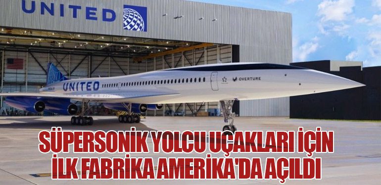 Süpersonik Yolcu Uçakları İçin İlk Fabrika Amerika'da Açıldı