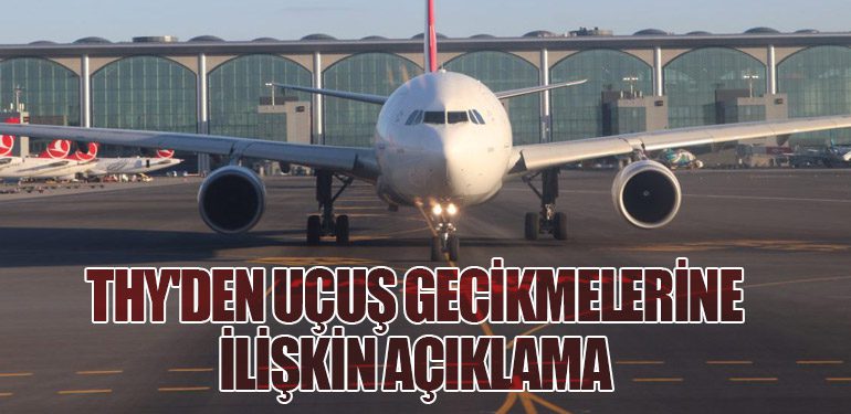 THY'den Uçuş Gecikmelerine İlişkin Açıklama