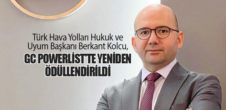 Türk Hava Yolları Hukuk ve Uyum Başkanı Berkant Kolcu, GC Powerlist'te Yeniden Ödüllendirildi