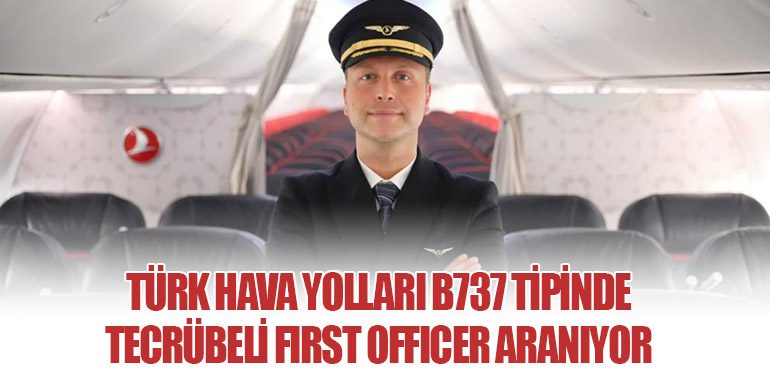 Türk Hava Yolları B737 Tipinde Tecrübeli First Officer Aranıyor