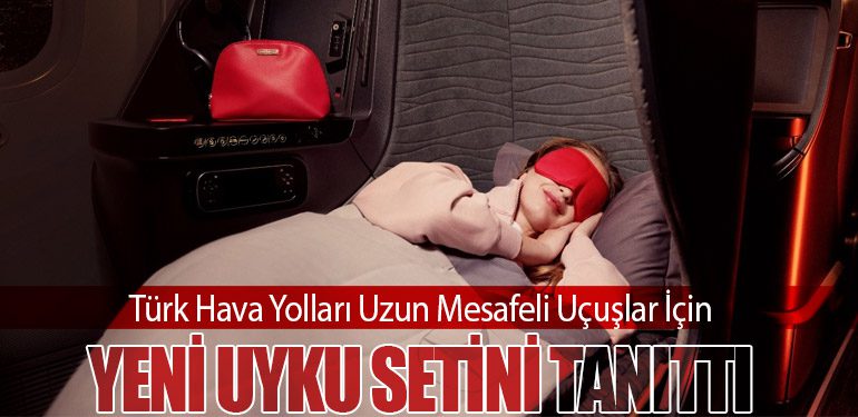 Türk Hava Yolları Uzun Mesafeli Uçuşlar İçin Yeni Uyku Setini Tanıttı