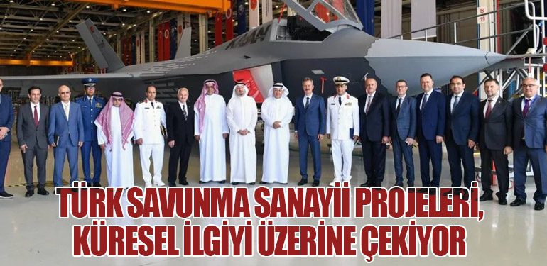 Türk Savunma Sanayii Projeleri, Küresel İlgiyi Üzerine Çekiyor