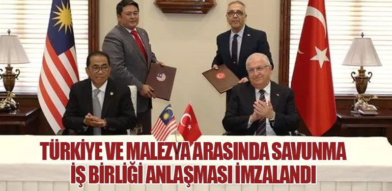 Türkiye ve Malezya Arasında Savunma İş Birliği Anlaşması İmzalandı