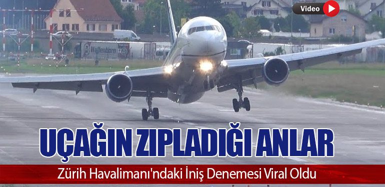 Uçağın Zıpladığı Anlar: Zürih Havalimanı'ndaki İniş Denemesi Viral Oldu