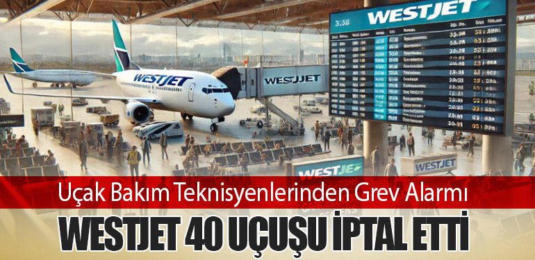 Uçak Bakım Teknisyenlerinden Grev Alarmı: WestJet 40 Uçuşu İptal Etti