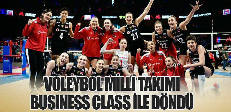 Voleybol Milli Takımı Business Class ile Döndü