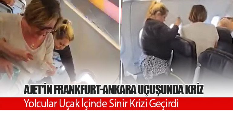 AJet'in Frankfurt-Ankara Uçuşunda Kriz: Yolcular Uçak İçinde Sinir Krizi Geçirdi