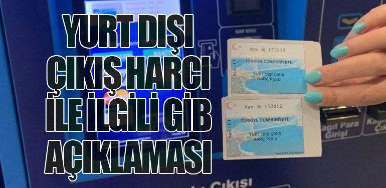 Yurt Dışı Çıkış Harcı İle İlgili GİB Açıklaması