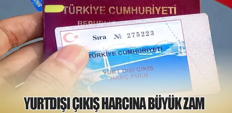 Yurtdışı Çıkış Harcına Büyük Zam