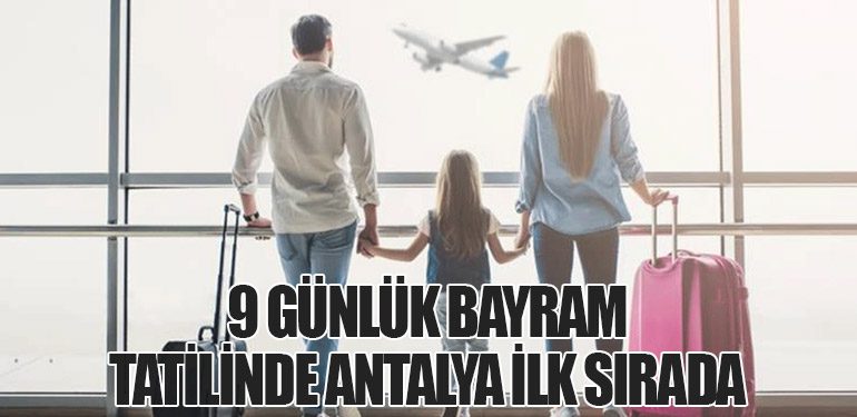 9 Günlük Bayram Tatilinde Antalya İlk Sırada