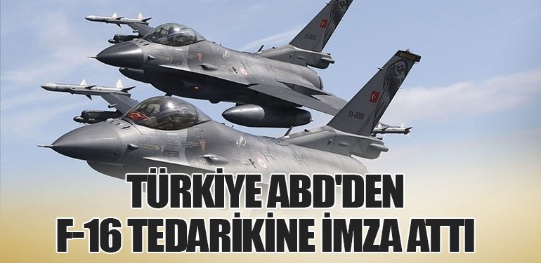 Türkiye ABD'den F-16 Tedarikine İmza Attı