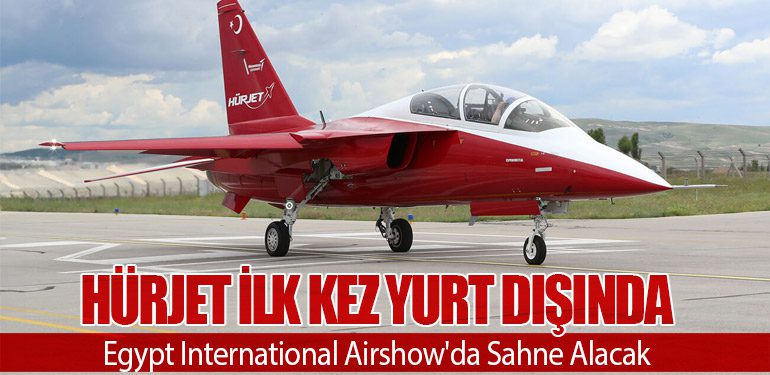 HÜRJET İlk Kez Yurt Dışında: Egypt International Airshow'da Sahne Alacak