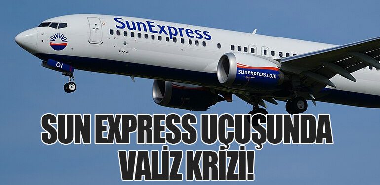 Sun Express Uçuşunda Valiz Krizi!