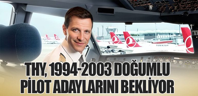 THY, 1994-2003 Doğumlu Pilot Adaylarını Bekliyor