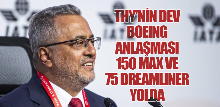 THY'nin Dev Boeing Anlaşması: 150 MAX ve 75 Dreamliner Yolda