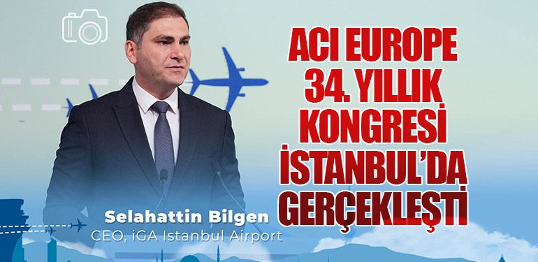 ACI-Europe-34.-Yıllık-Kongresi-İstanbul’da-Gerçekleşti