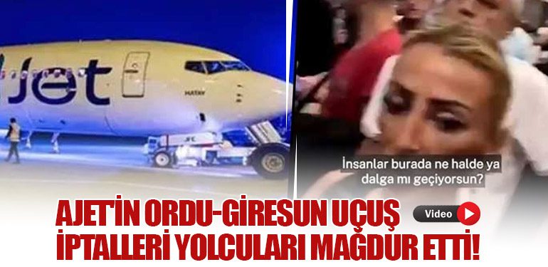 AJet'in Ordu-Giresun Uçuş İptalleri Yolcuları Mağdur Etti!