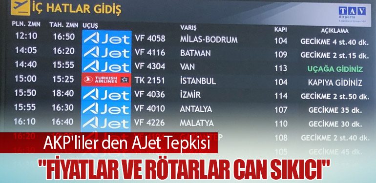 AKP'liler den AJet Tepkisi: "Fiyatlar ve Rötarlar Can Sıkıcı"