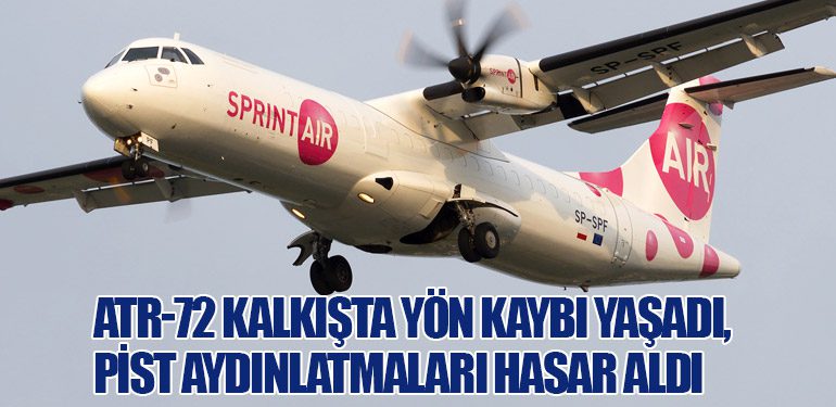 ATR-72 Kalkışta Yön Kaybı Yaşadı, Pist Aydınlatmaları Hasar Aldı