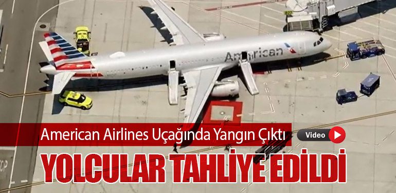 American Airlines Uçağında Yangın Çıktı. Yolcular Tahliye Edildi