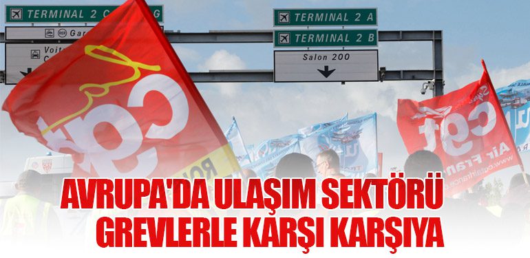 Avrupa'da Ulaşım Sektörü Grevlerle Karşı Karşıya