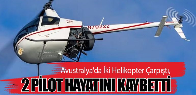 Avustralya'da İki Helikopter Çarpıştı, 2 Pilot Hayatını Kaybetti