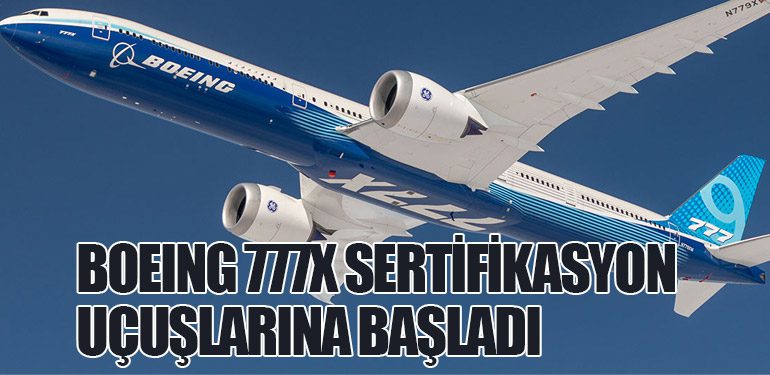 Boeing 777X Sertifikasyon Uçuşlarına Başladı