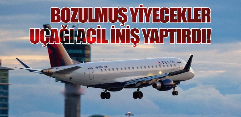 Bozulmuş Yiyecekler Uçağı Acil İniş Yaptırdı!