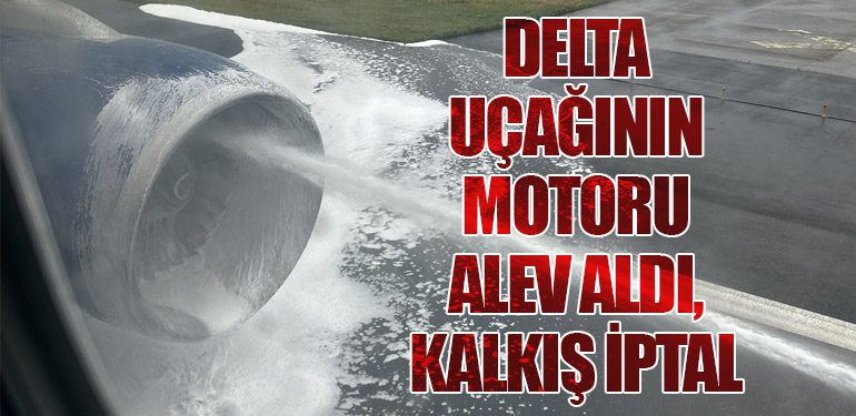 Delta Uçağının Motoru Alev Aldı, Kalkış İptal