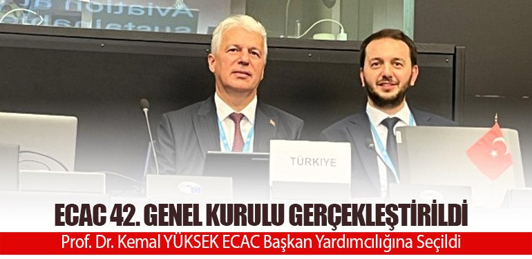 ECAC 42. Genel Kurulu Gerçekleştirildi. Prof. Dr. Kemal YÜKSEK ECAC Başkan Yardımcılığına Seçildi