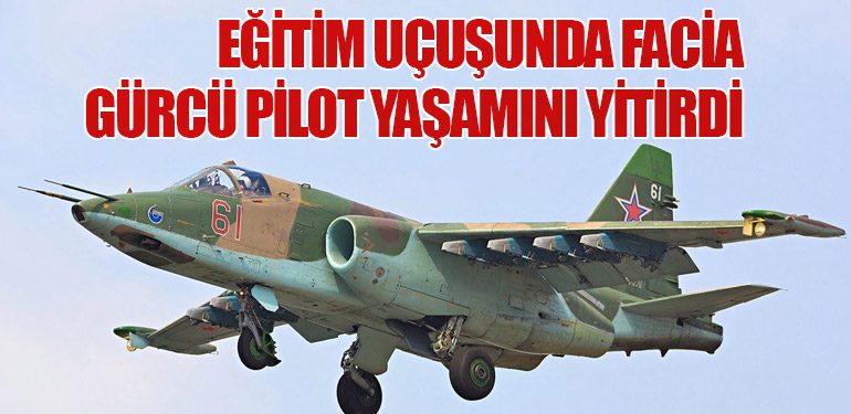 Eğitim Uçuşunda Facia: Gürcü Pilot Yaşamını Yitirdi