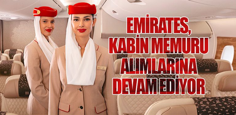 Emirates, Kabin Memuru Alımlarına Devam Ediyor