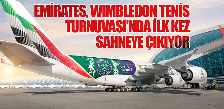 Emirates, Wimbledon Tenis Turnuvası’nda ilk kez sahneye çıkıyor